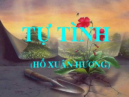 unnamed file 137 - Tác giả, tác phẩm, ý nghĩa nhan đề bài thơ Tự Tình Hồ Xuân Hương